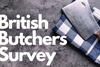 British Butcher Survey